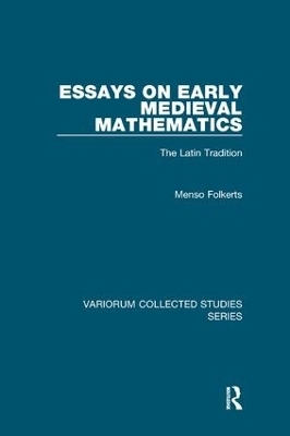 Essays on Early Medieval Mathematics - Menso Folkerts