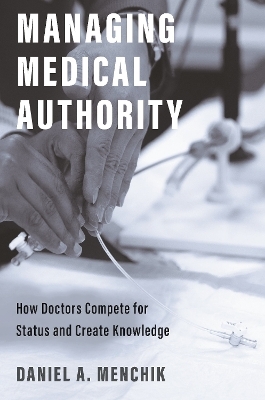 Managing Medical Authority - Daniel A. Menchik