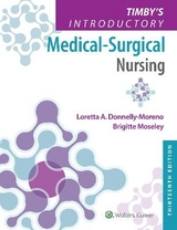 Timby's Introductory Medical-Surgical Nursing - Donnelly-Moreno, Loretta A; Moseley, Brigitte