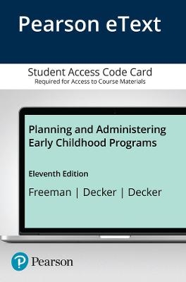 Planning and Administering Early Childhood Programs -- Enhanced Pearson eText - Nancy Freeman, Celia Decker, John Decker