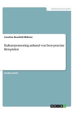 Kultursponsoring anhand von best-practise Beispielen - Caroline Brunhild WÃ¤hner