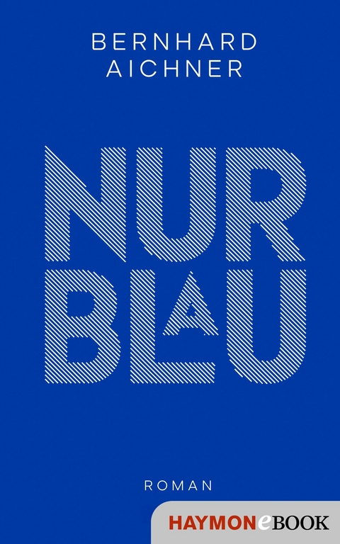 Nur Blau - Bernhard Aichner