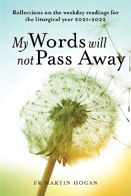My Words Will Not Pass Away - Martin Hogan