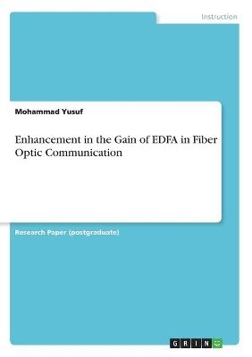 Enhancement in the Gain of EDFA in Fiber Optic Communication - Mohammad Yusuf