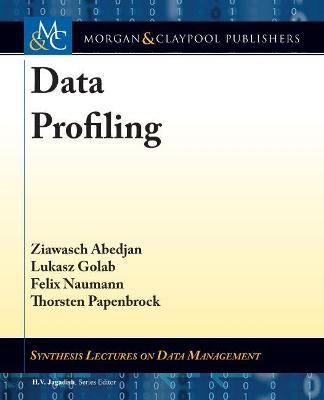 Data Profiling - Ziawasch Abedjan, Lukasz Golab, Felix Naumann, Thorsten Papenbrock