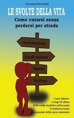 LE SVOLTE DELLA VITA - Come curarsi senza perdersi per strada - Giovanna Brocchieri