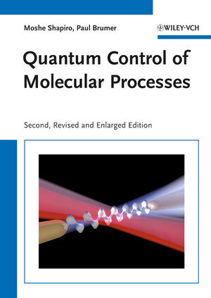 Quantum Control of Molecular Processes - Moshe Shapiro, Paul Brumer