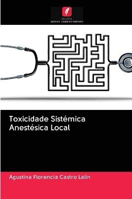 Toxicidade Sistémica Anestésica Local - Agustina Florencia Castro Lalín