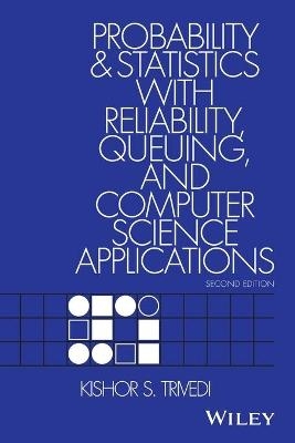 Probability and Statistics with Reliability, Queuing, and Computer Science Applications - Kishor S. Trivedi