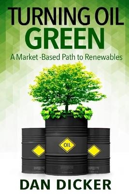 Turning Oil Green - Dan Dicker