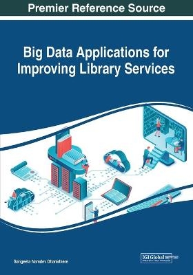 Big Data Applications for Improving Library Services - 