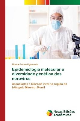 Epidemiologia molecular e diversidade genética dos norovírus - Elisson Furlan Figueiredo