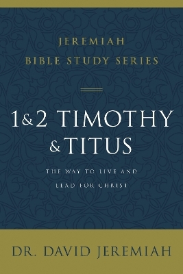 1 and 2 Timothy and Titus - Dr. David Jeremiah