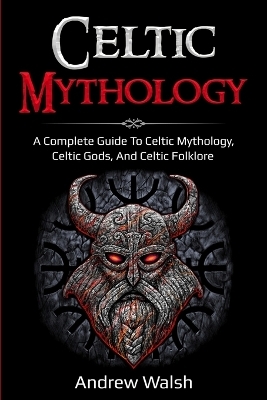 Celtic Mythology - Andrew Walsh