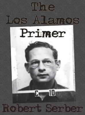 The Los Alamos Primer - Professor Robert Serber