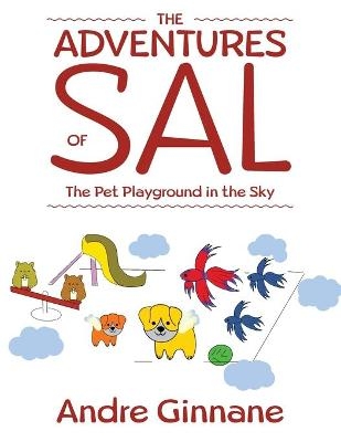 The Adventures of Sal - The Pet Playground in the Sky - Andre Ginnane