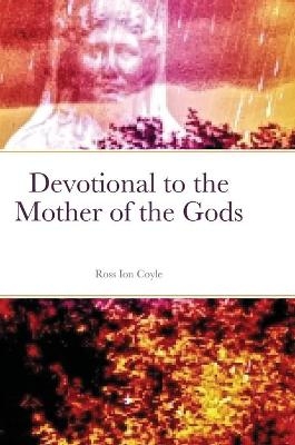Devotional to the Mother of the Gods - Ross Coyle