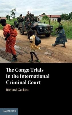 The Congo Trials in the International Criminal Court - Richard Gaskins