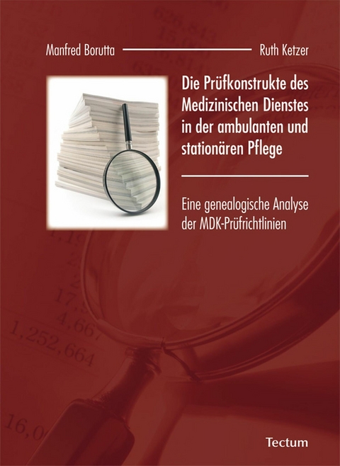 Die Prüfkonstrukte des Medizinischen Dienstes in der ambulanten und stationären Pflege - Manfred Borutta, Ruth Ketzer