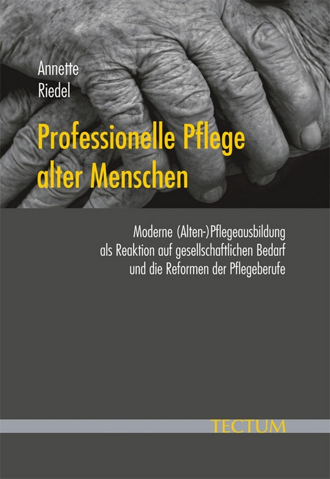 Professionelle Pflege alter Menschen - Annette Riedel