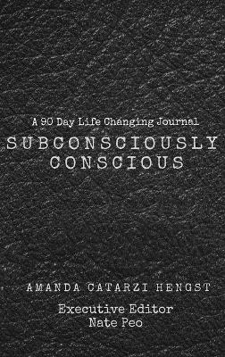 Subconsciously Conscious! - Amanda Catarzi Hengst