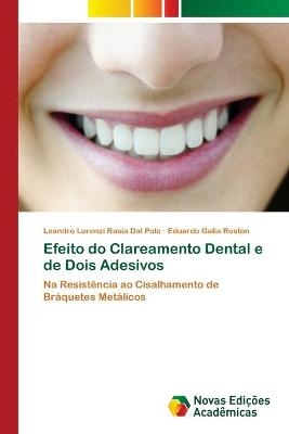 Efeito do Clareamento Dental e de Dois Adesivos - Leandro Lorenzi Rasia Dal Polo, Eduardo Galia Reston