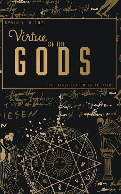 Virtue of the Gods - Kevin L Michel