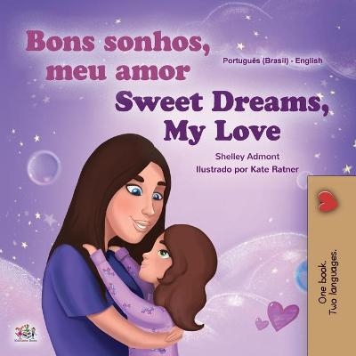 Sweet Dreams, My Love (Portuguese English Bilingual Children's Book -Brazil) - Shelley Admont, KidKiddos Books