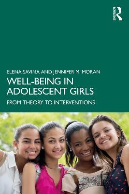 Well-Being in Adolescent Girls - Elena Savina, Jennifer M. Moran
