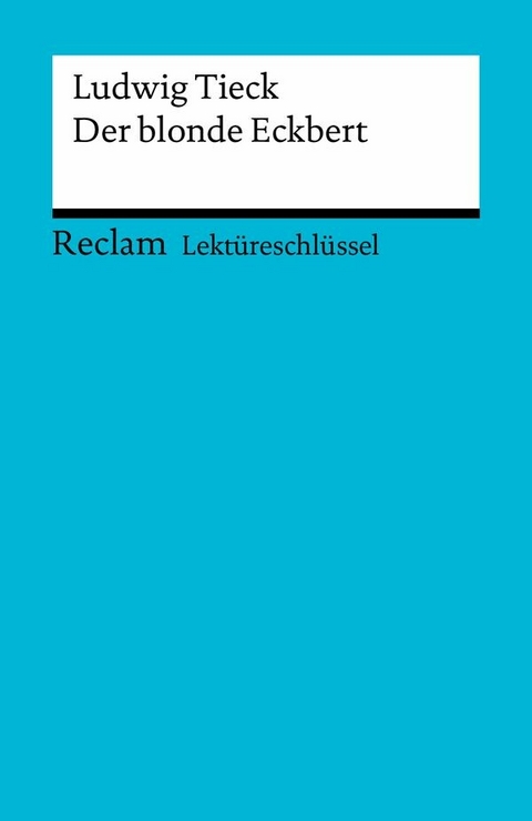 Lektüreschlüssel zu Ludwig Tieck: Der blonde Eckbert -  Ludwig Tieck,  Winfried Freund