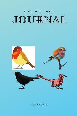 Bird Watching Journal - Christine Dunne