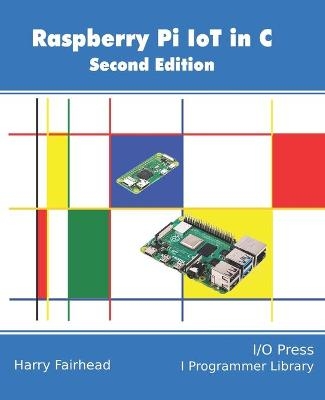 Raspberry Pi IoT In C - Harry Fairhead