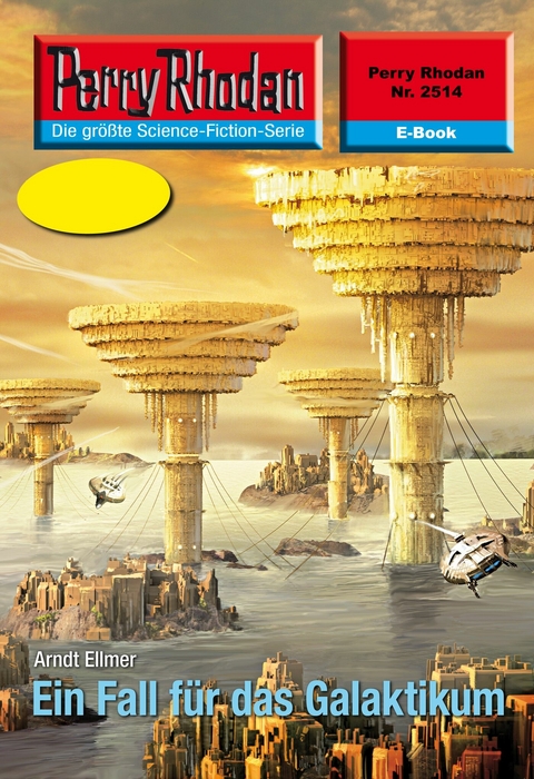 Perry Rhodan 2514: Ein Fall für das Galaktikum - Arndt Ellmer