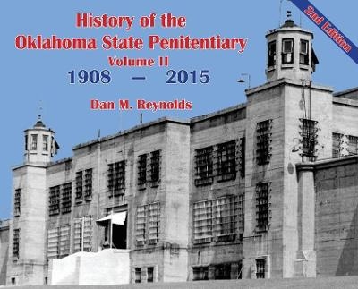 History of the Oklahoma State Penitentiary - Volume II - Dan M Reynolds