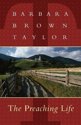 The Preaching Life - Barbara Brown Taylor