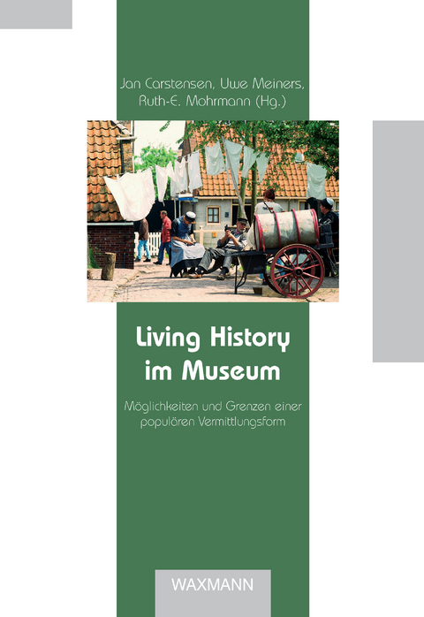 Living History im Museum. Möglichkeiten und Grenzen einer populären Vermittlungsform - 
