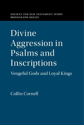 Divine Aggression in Psalms and Inscriptions - Collin Cornell