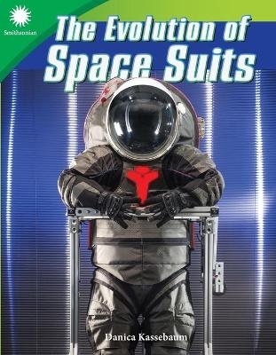 The Evolution of Space Suits - Danica Kassebaum