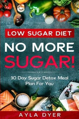 Low Sugar Diet - Ayla Dyer