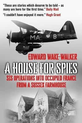 A House For Spies - Edward Wake-Walker