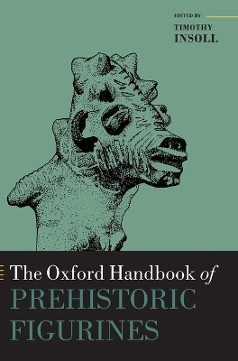 The Oxford Handbook of Prehistoric Figurines - 