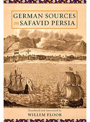 German Sources on Safavid Persia - Willem Floor