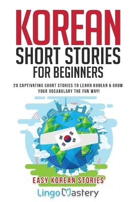 Korean Short Stories for Beginners -  Lingo Mastery