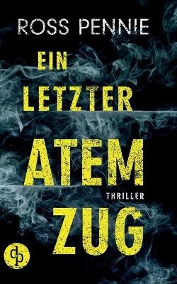 Ein letzter Atemzug - Ross Pennie, Tobias Eckerlein