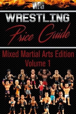 Wrestling Price Guide Mixed Martial Arts Edition Volume 1 - Martin S Burris,  Wrestling Price Guides