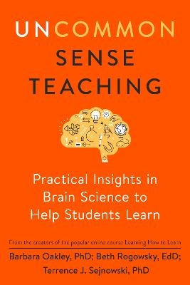 Uncommon Sense Teaching - Barbara Oakley, Beth Rogowsky, Terrence J. Sejnowski