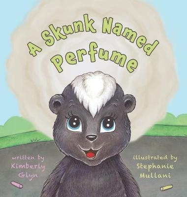 A Skunk Named Perfume - Kimberly Glyn