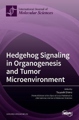 Hedgehog Signaling in Organogenesis and Tumor Microenvironment