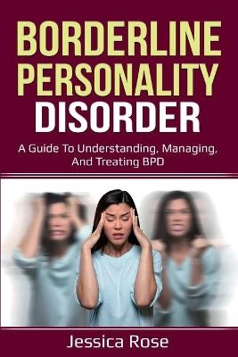 Borderline Personality Disorder - Jessica Rose