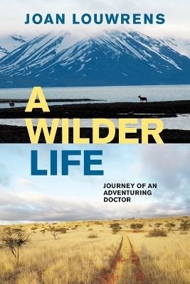 A Wilder Life - Joan Louwrens